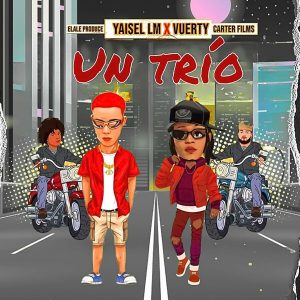 Yaisel LM Ft. Vuelty – Un Trio